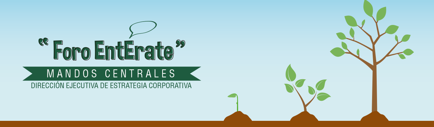 Foro Entérate Mandos Centrales Dirección Ejecutiva de Estrategia Corporativa